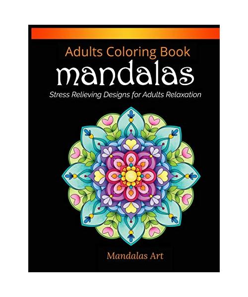 Mandalas Coloring Book For Adults: Mandalas Stress Relieving Designs for Adults Relaxation