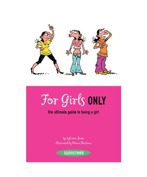 For Girls Only:The Ultimate Guide to Being a Girl