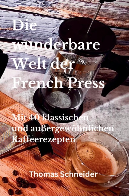 Die wunderbare Welt der French Press