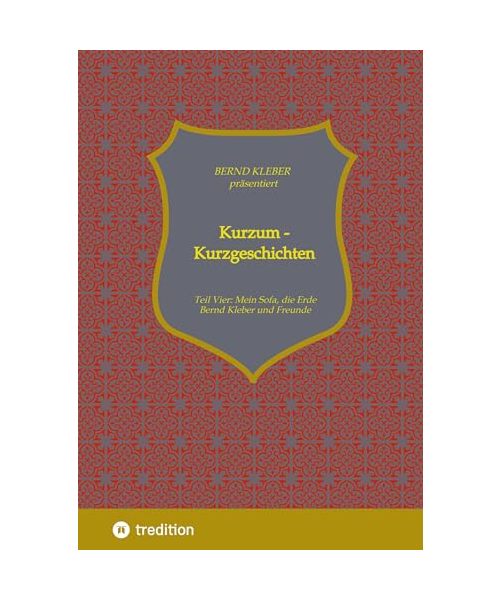 Kurzum - Kurzgeschichten: Vierter Teil: Mein Sofa, die Erde (Kurzum - Kurzgeschichten: Teil Eins)