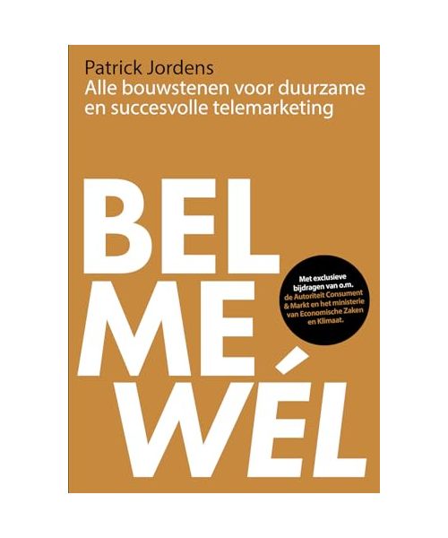 Bel me wél: alle bouwstenen voor duurzame en succesvolle telemarketing