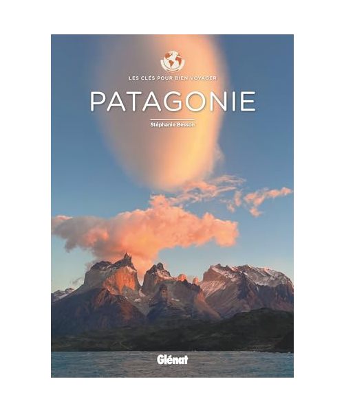 Patagonie - Les clés pour bien voyager