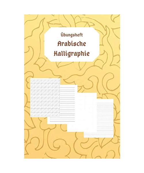 Übungsheft Arabische Kalligraphie: Blanko Schreibheft zum Üben der arabischen Kalligraphie
