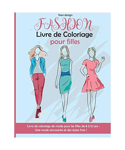 Fashion Livre de Coloriage pour filles: Livre de coloriage de mode pour les filles de 8 à 12 ans. Une mode amusante et des styles frais! Fashion Color