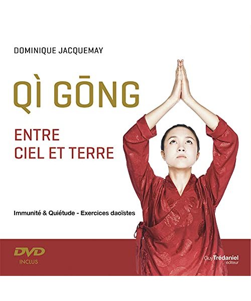 Qi gong entre Ciel et Terre - Immunité et quiétude - Exercices daoïstes + DVD: Immunité & quiétude - Exercices daoïstes