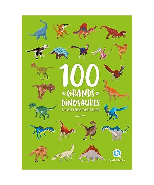 100 grands dinosaures et autres reptiles