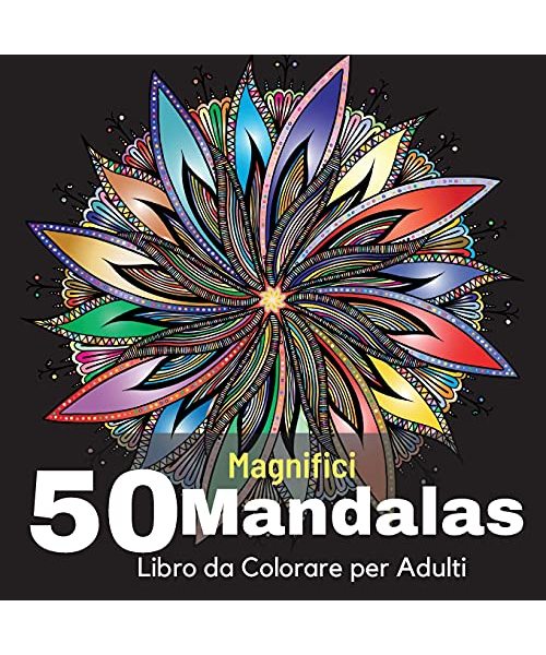 50 Magnifici Mandalas Libro da Colorare per Adulti: 50 Bellissimi Mandala da Colorare Per Rilassarsi, Libri da Colorare Per Adulti Antistress, Incredi