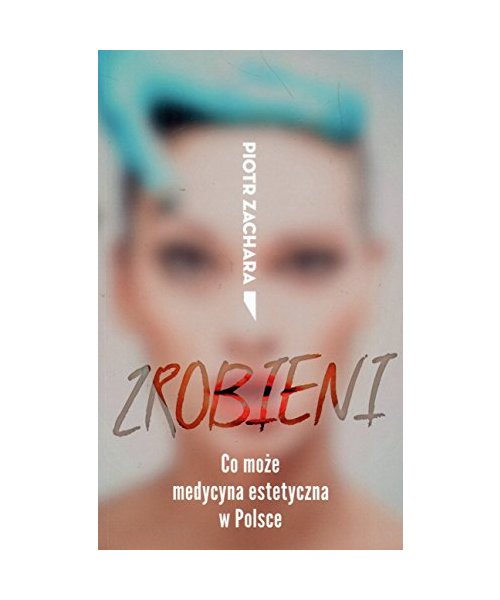 Zrobieni Co moze medycyna estetyczna w Polsce
