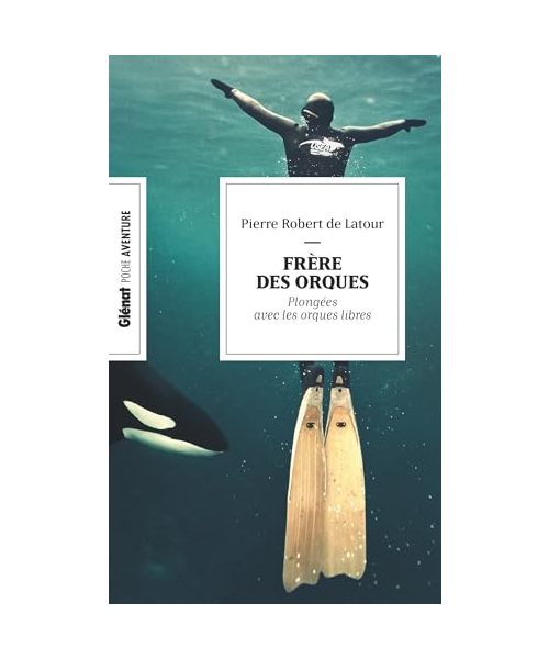 Frère des orques (poche): En apnée avec les orques libres