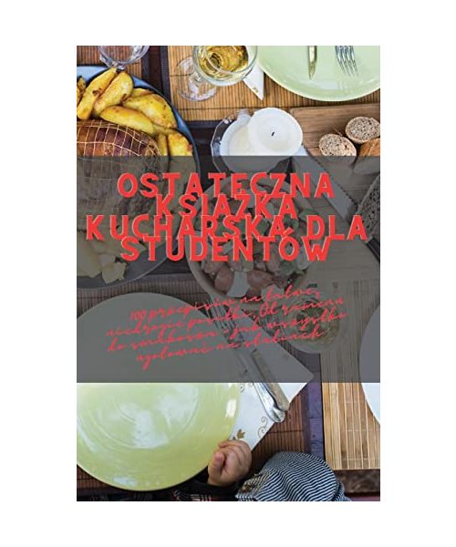 Ostateczna ksi¿¿ka kucharska dla studentów