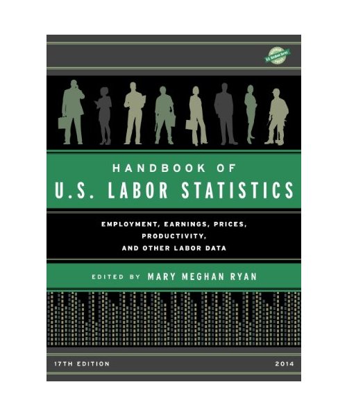 Handbook of U.S. Labor Statistics 2014: Employment, Earnings, Prices, Productivity, and Other Labor Data
