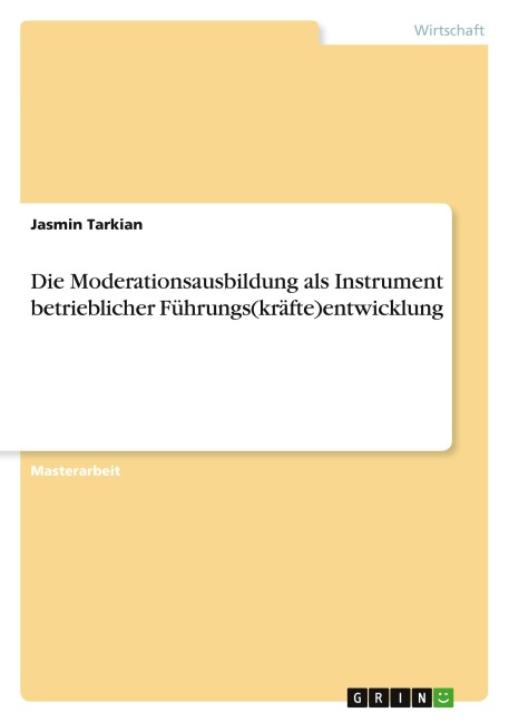 Die Moderationsausbildung als Instrument betrieblicher Führungs(kräfte)entwicklung
