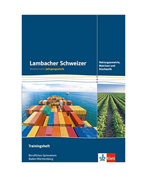Lambacher Schweizer für berufliche Gymnasien in Baden-Württemberg. Trainingsheft Vektorgeometrie, Matrizen und Stochastik 12. und 13. Schuljahr