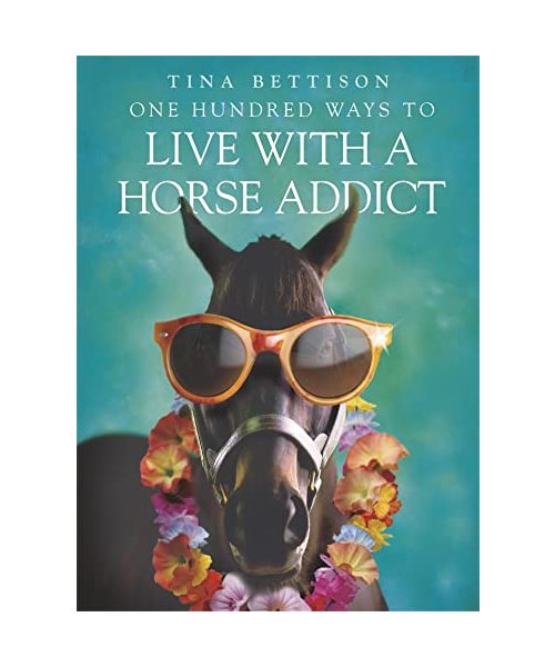 One Hundred Ways to Live With a Horse Addict