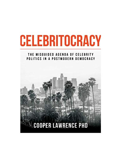 Celebritocracy: The Misguided Agenda of Celebrity Politics in a Postmodern Democracy