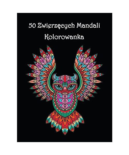 50 Zwierzęcych Mandali: Piękne wzory zwierząt do kolorowania i relaksu Mandala Kolorowanka