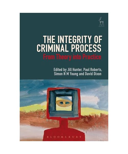 The Integrity of Criminal Process: From Theory Into Practice