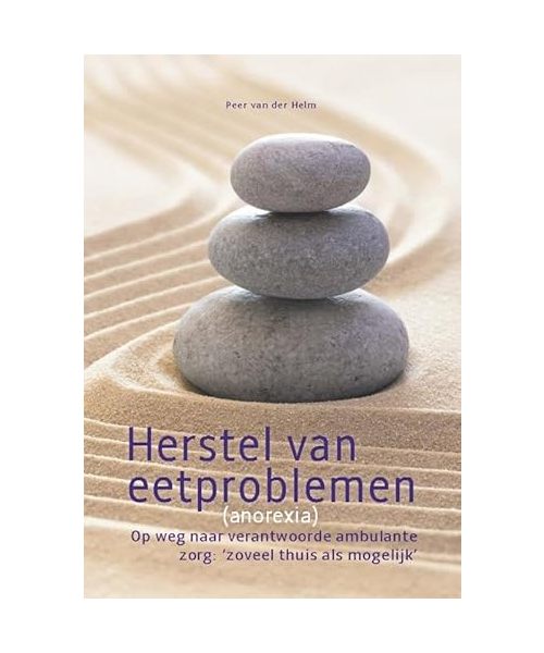 Herstel van eetproblemen (anorexia): Op weg naar verantwoorde ambulante zorg: ‘zoveel thuis als mogelijk’