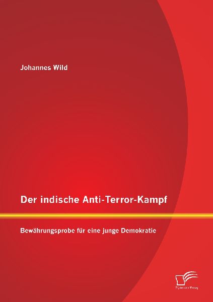 Der indische Anti-Terror-Kampf: Bewährungsprobe für eine junge Demokratie