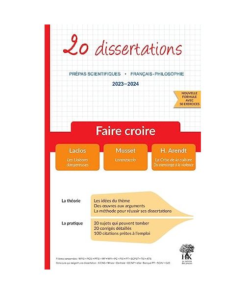 20 dissertations de français sur le thème 2023-2024 « Faire croire » en prépa scientifique: 20 dissertations : Laclos, Les Liaisons dangereuses ; ... de la culture, Du mensonge à la violence