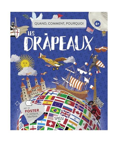 Les drapeaux. Quoi, comment, pourquoi. Ediz. a colori: Avec un poster à l'intérieur 50X70 cm (Sassi junior)