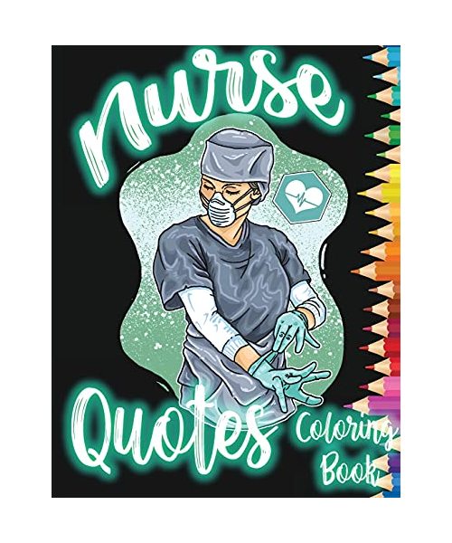 Nurse Quotes Coloring Book: Mandala Nurse Coloring Book, Relaxing Nurse Coloring Book, Funny Nurse related Quotes Coloring Book