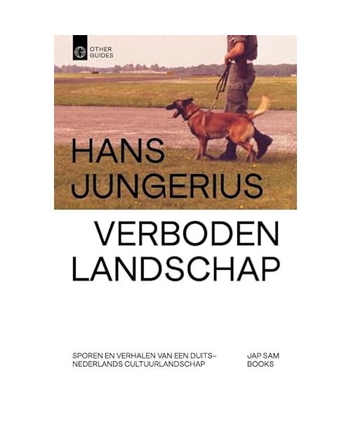Verboden Landschap: Sporen en verhalen van een Duits-Nederlands cultuurlandschap (OtherGuides)
