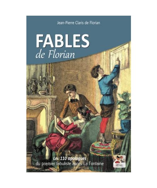 Fables de Florian: Les 110 apologues du premier fabuliste après La Fontaine