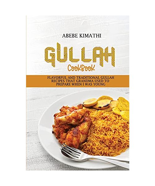 Gullah Cookbook: Flavorful and Traditional Gullah Recipes that Grandma Used to Prepare when I Was Young