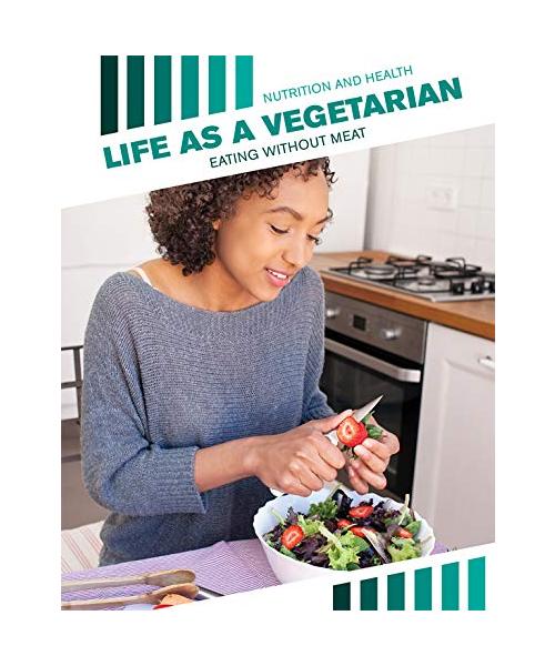 Life As a Vegetarian: Eating Without Meat (Nutrition and Health)