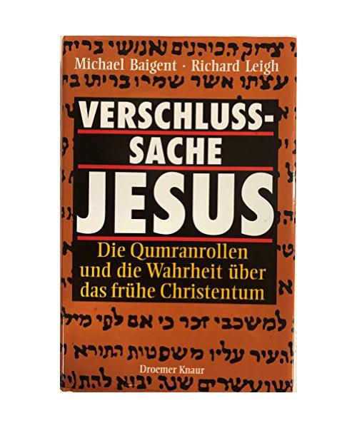 Verschlußsache Jesus. Die Qumranrollen und die Wahrheit über das frühe Christentum