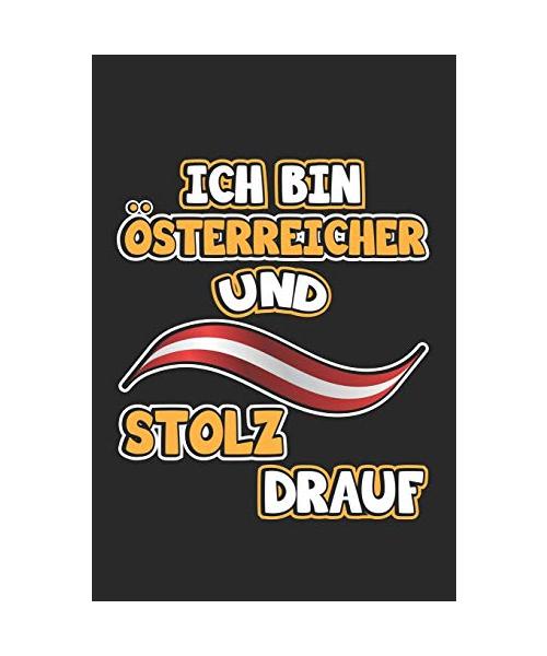 Ich bin Österreicher und stolz drauf: Notizbuch, Tagebuch für Österreich Fans | Geschenk-Idee für Österreicher | Blanko | A5 | 120 Seiten