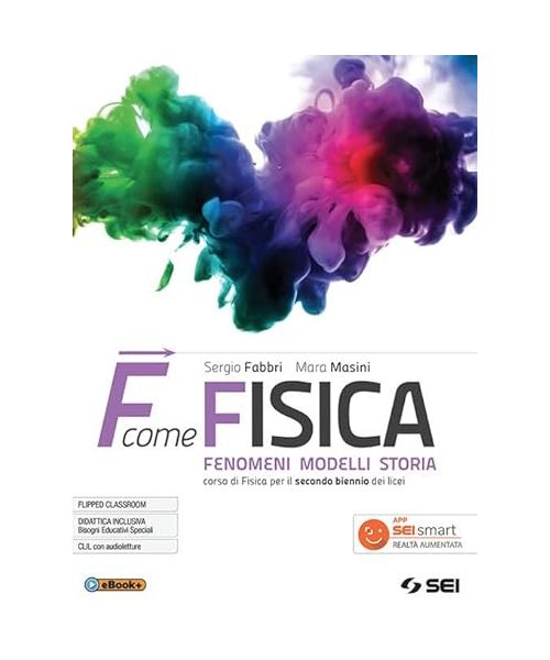 F come fisica. Per il secondo biennio dei Licei. Con ebook. Con espansione online (Vol. 1)