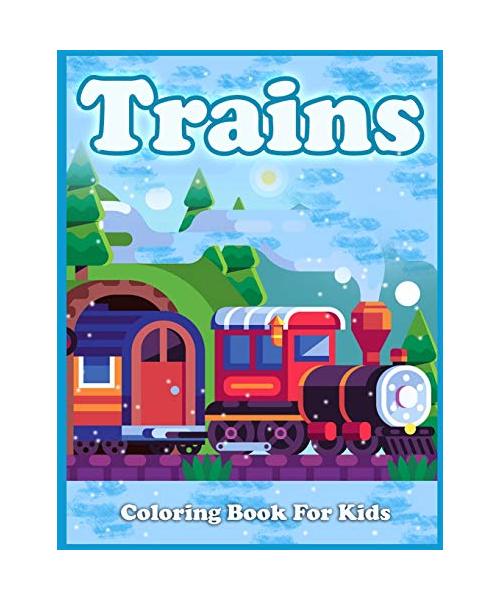 Trains Coloring Book For Kids: Cute Coloring Pages of Trains, Locomotives, And Railroads!