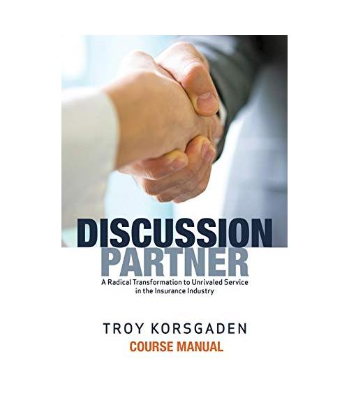 Discussion Partner: Course Manual: A Radical Transformation to Unrivaled Service in the Insurance Industry