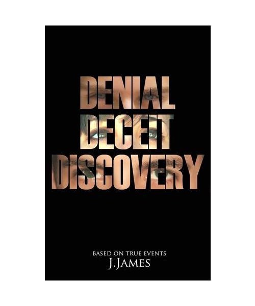 Denial, Deceit, Discovery