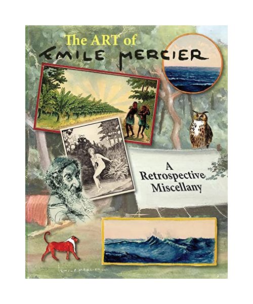 The Art of Emile Mercier - A Retrospective Miscellany