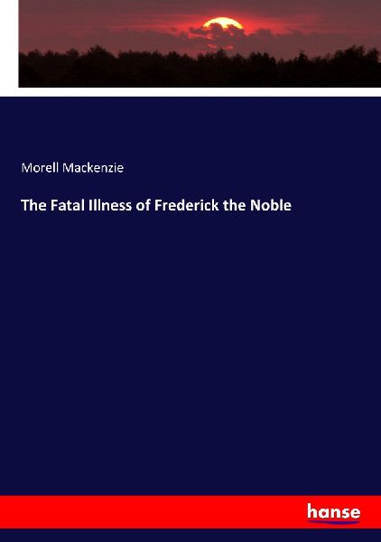 The Fatal Illness of Frederick the Noble