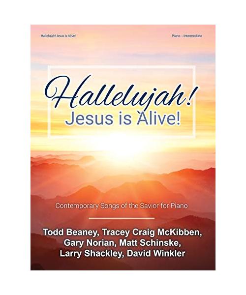 Hallelujah! Jesus Is Alive!: Contemporary Songs of the Savior for Piano