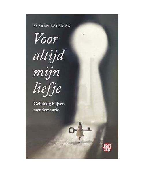 Voor altijd mijn liefje: Gelukkig blijven met dementie