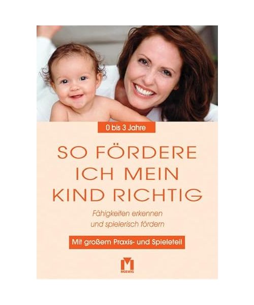 So fördere ich mein Kind richtig 0-3 Jahre