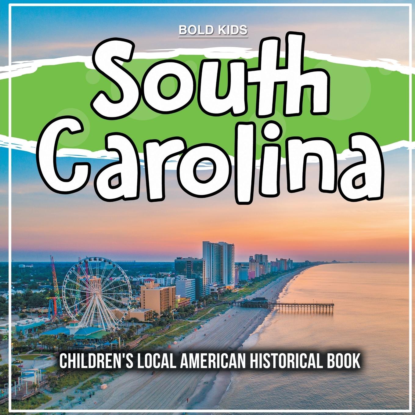 South Carolina: Children's Local American Historical Book