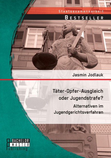 Täter-Opfer-Ausgleich oder Jugendstrafe? Alternativen im Jugendgerichtsverfahren
