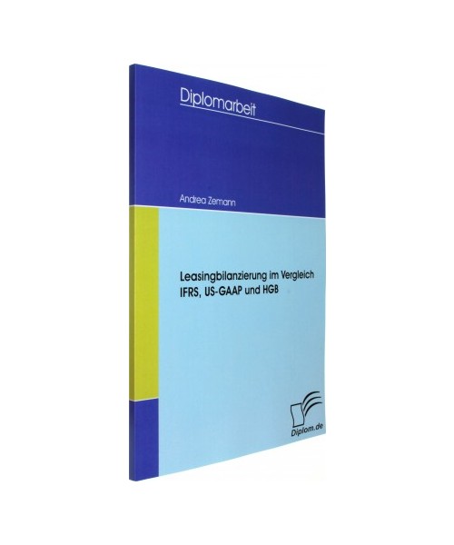 Leasingbilanzierung im Vergleich IFRS, US-GAAP und HGB