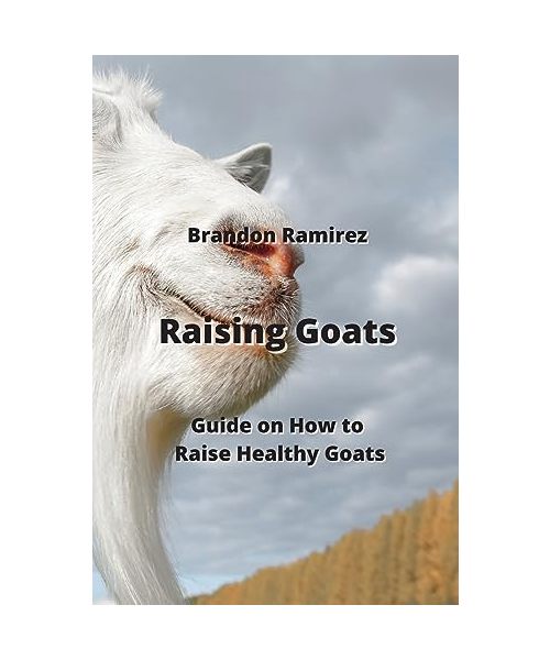 Raising Goats: Guide on How to Raise Healthy Goats