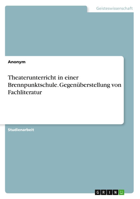 Theaterunterricht in einer Brennpunktschule. Gegenüberstellung von Fachliteratur