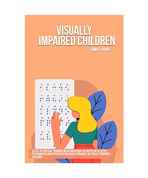 Effect of physical training and recreational activities on selected psychomotor and psycho-physiological variables of visually impaired children