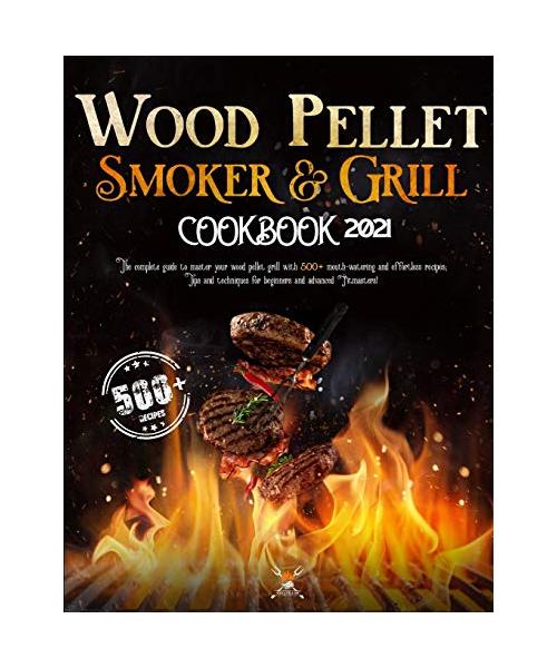 Wood Pellet Smoker and Grill Cookbook 2021