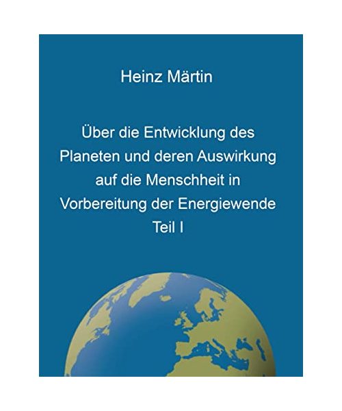 Über die Entwicklung des Planeten und deren Auswirkung auf die Menschheit in Vorbereitung der Energiewende