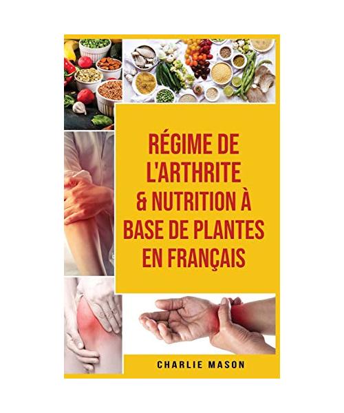 Régime de l'arthrite & Nutrition à base de plantes En français